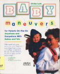 Baby Manuvers: for parents on-the-go anywhere and everywhere with babies and tots