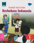 Terampil dan Cerdas Berbahasa Indonesia : Untuk Kelas 2 Sekolah Dasar