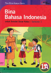 Bina Bahasa Indonesia : Untuk Sekolah Dasar Kelas 1 Semester 1