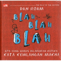 Blah Blah Blah : Apa yang Harus Dilakukan ketika Kata Kehilangan Makna