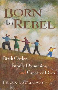 Born To Rebel: Birth Order, Family Dynamics, and Creative Live