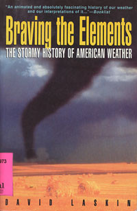 Braving The Elements : The Stormy History of American Weather