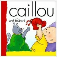 Caillou and Gilbert