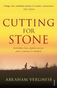 Cutting For Stone : A Hidden Love, Family Secrets, And A Country In Turnmoil