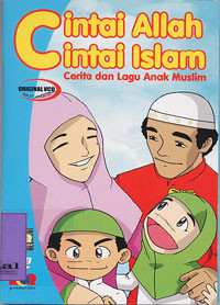 Cintai Allah Cintai Islam: Cerita dan Lagu Anak Muslim