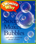 Soap Makes Bubbles and other questions about science