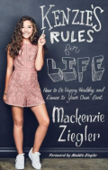 Kenzie's Rules for Life : How to be Healthy, Happy and Dance to Your Own Beat