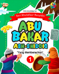 Abu Bakar Ash-Shiddiq : Yang Membenarkan