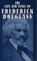 The Life And Times Of Frederick Douglass