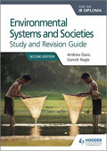 Environmental Systems and Societies IB Diploma Study Revision Gui: Second edition