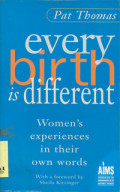 Every Birth is Different : Women`s Experiences in Their Own Words