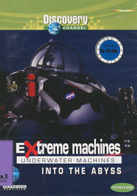 Extreme Machines : Underwater Machines Into The Abyss