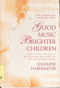 Good Music Brighter Children: simple and practical ideas tohelp tranform your child's life through the power of music