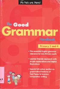 The Good Grammar Handbook : Primary 3 and 4