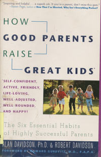 How Good Parents Raise Great Kids: The Six Essential Habbits of Highly Successful parents