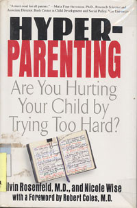 Hyper-Parenting: Are you hurting your child by trying too hard?