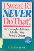 I Swore I'd Never do That : recognizing family patterns