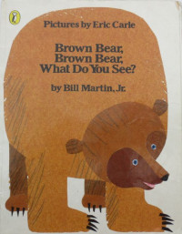 Brown Bear, Brown Bear, What Do You See?