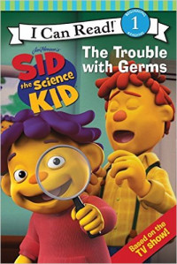 Sid the Science Kid: The Trouble with Germs (I Can Read Media Tie-Ins - Level 1-2)