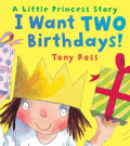 I Want Two Birthdays! (Little Princess)