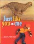 Just like you and me