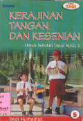 Kerajinan Tangan dan Kesenian : Untuk Sekolah Dasar Kelas 5