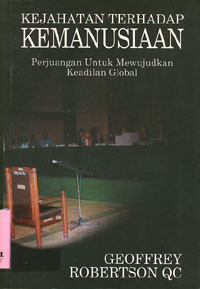 Kejahatan Terhadap Kemanusiaan : Perjuangan Untuk Mewujudkan Keadilan Global