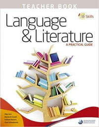 Language and Literature - A Practical Guide Teacher's : IB Skills (teacher book)