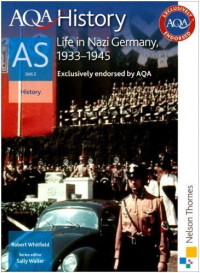 AQA History AS Unit 2 : Life in Nazi Germany, 1933-1945