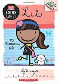 Lotus Lane #3: Lulu: My Glamorous Life