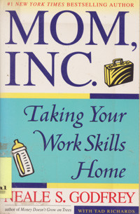 Mom, Inc. : Taking Your Works Skills Home