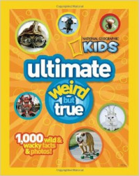 NG Kids Ultimate Weird but True: 1,000 Wild & Wacky Facts and Photos Hardcover