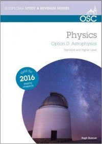 Physics Option D : Astrophysics Standar and Higher Level Valid for 2016 Exam onward