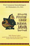 Pitutur Luhur Budaya Jawa : 1001 Pitutur Luhur Untuk Menjaga Martabat dan Kehormatan Bangsa dengan Nilai-Nilai Kearifan Lokal