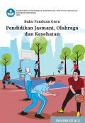 Buku Panduan Guru Pendidikan Jasmani, Olahraga, dan Kesehatan SMA/SMK untuk Kelas X