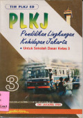 PLKJ: Pendidikan Lingkungan Kehidupan Jakarta Untuk Kelas 3 Sd