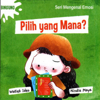 Pilih yang Mana? (Seri Mengenal Emosi: Bingung)