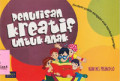 Penulisan Kreatif Untuk Anak: Panduan Praktis Mengajari Anak Membuat Karangan