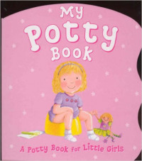 My Potty Book : A Potty Book For Little Girls