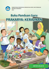 Buku Panduan Guru Prakarya: Kerajinan untuk SMP/MTs Kelas VII