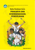 Buku Panduan Guru Prakarya dan Kewirausahaan: Pengolahan untuk SMA/MA Kelas X