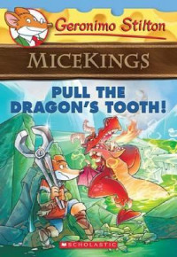 Geronimo Stilton Micekings: #3 Pull the Dragon's Tooth