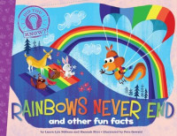 Rainbows Never End
and other fun facts