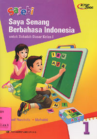 Saya Senang Berbahasa Indonesia : Untuk Sekolah Dasar Kelas 1