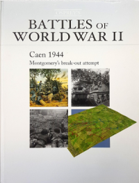 BATTLES OF WORLD WAR II; Caen 1944 Montgomery's Break-out Attempt