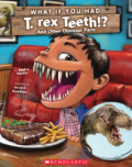 What If You Had T. Rex Teeth?: And Other Dinosaur Parts