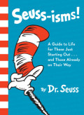 Seuss-isms! A Guide to Life for Those Just Starting Out…and Those Already on Their Way