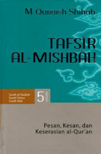 Tafsir Al-Mishbah Volume 5 : Pesan, Kesan, dan Keserasian Al-Quran