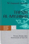 Tafsir Al-Mishbah Volume 10 : Pesan, Kesan, dan Keserasian Al-Quran