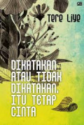 Dikatakan atau Tidak Dikatakan, Itu Tetap Cinta : Kumpulan Sajak